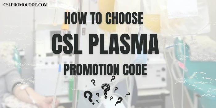 CSL Plasma Promotion Code 2024