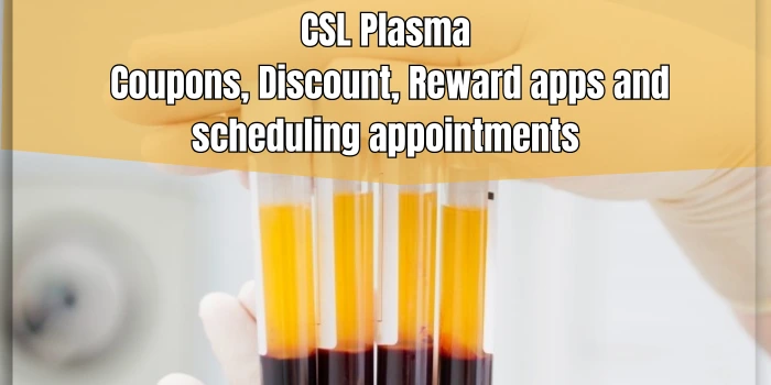 CSL Plasma: Coupons, Discount, Reward apps and scheduling appointments